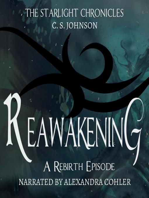 Title details for Reawakening by C. S. Johnson - Wait list